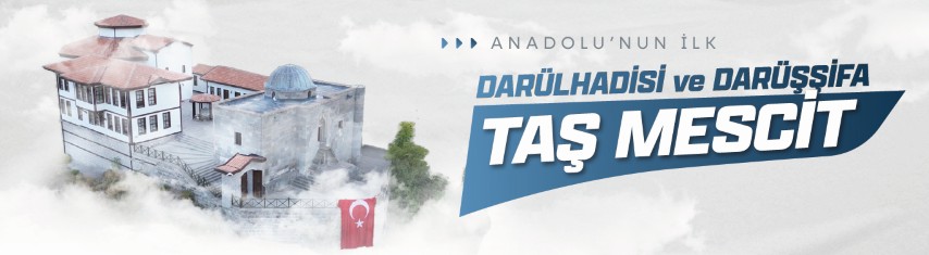 Anadolu`nun İlk Darülhadisi ve Darüşşifa TAŞ MESCİT